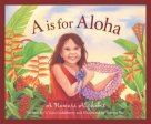 A is for Aloha: A Hawaii Alphabet (Discover America State By State. Alphabet Series)